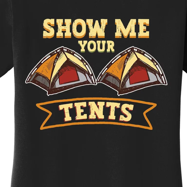 Show Me Your Tents Nature Glamping Camping Women's T-Shirt