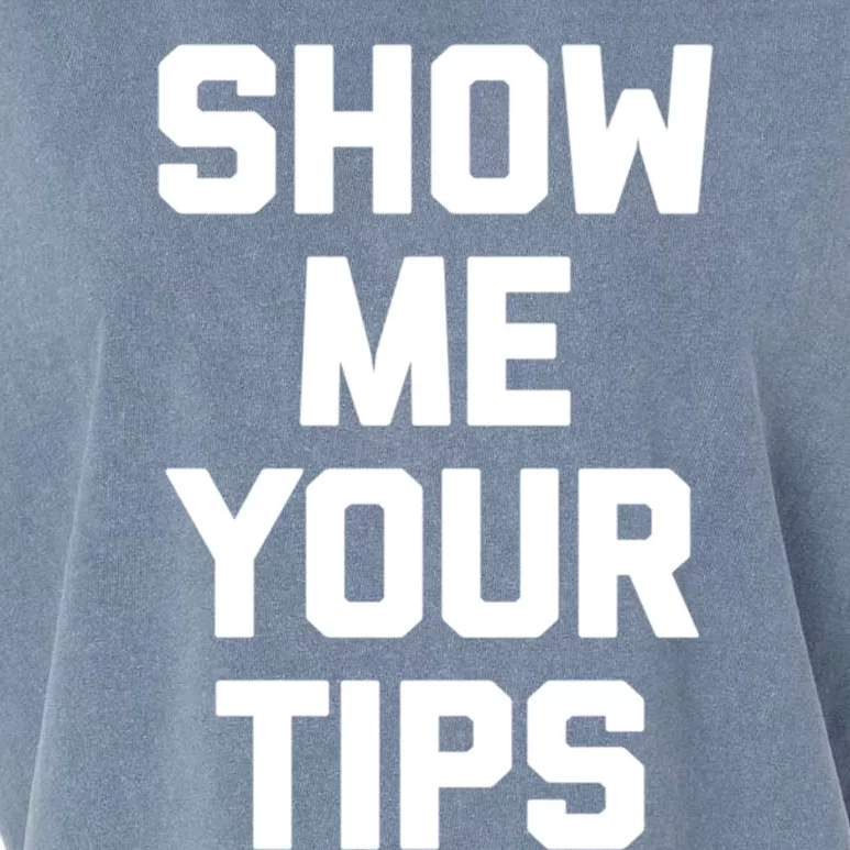 Show Me Your Tips Gift Funny Waiter Waitress Bartender Gift Garment-Dyed Women's Muscle Tee