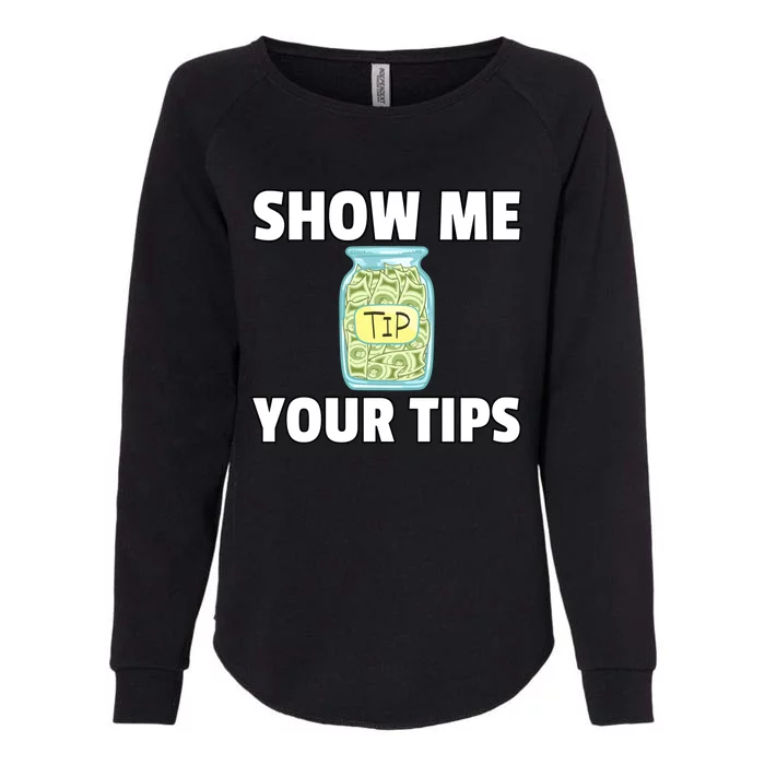 Show Me Your Tips Tipping Bartending Funny Bartender Gift Womens California Wash Sweatshirt