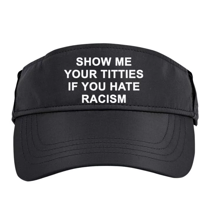 Show Me Your Titties If You Hate Racism Adult Drive Performance Visor