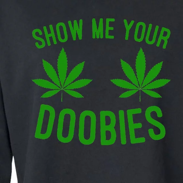 Show Me Your Doobies Funny Weed Smoker Marijuana High Cropped Pullover Crew