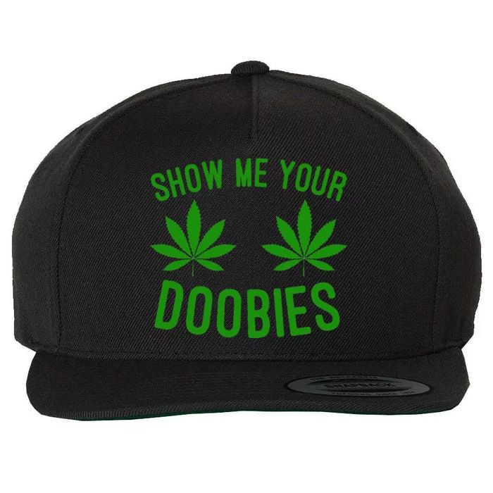 Show Me Your Doobies Funny Weed Smoker Marijuana High Wool Snapback Cap