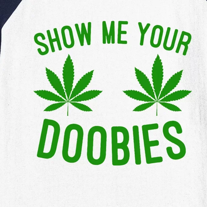 Show Me Your Doobies Funny Weed Smoker Marijuana High Baseball Sleeve Shirt