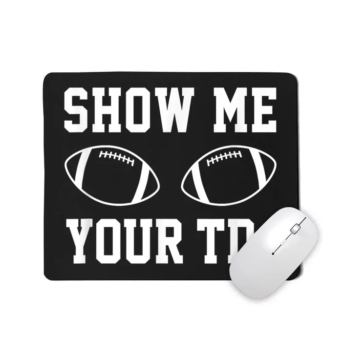 Show Me Your Tds Fantasy Football American Football Mousepad