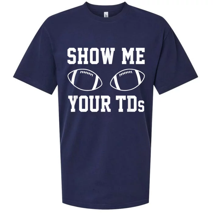 Show Me Your Tds Fantasy Football American Football Sueded Cloud Jersey T-Shirt