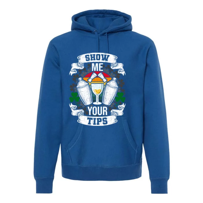 Show Me Your Tips Bartender And Barkeeper Gift Premium Hoodie