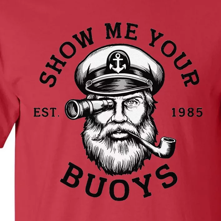 Show Me Your Buoys Funny Pontoon Boat Captain Tall T-Shirt