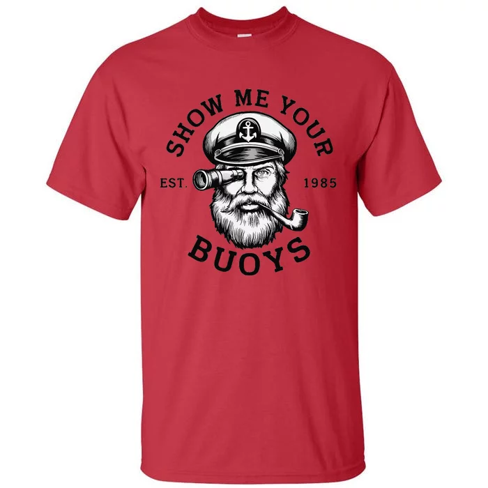 Show Me Your Buoys Funny Pontoon Boat Captain Tall T-Shirt