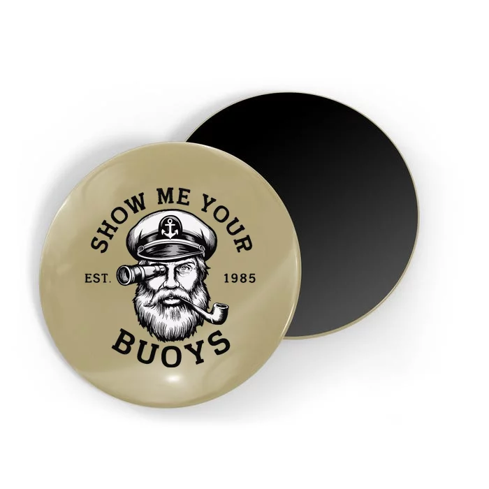 Show Me Your Buoys Funny Pontoon Boat Captain Magnet