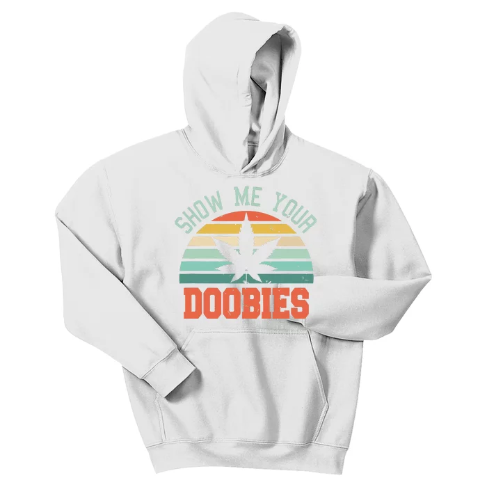 Show Me Your Doobies Weed Gift Funny Marijuana Bud Stoner Kids Hoodie