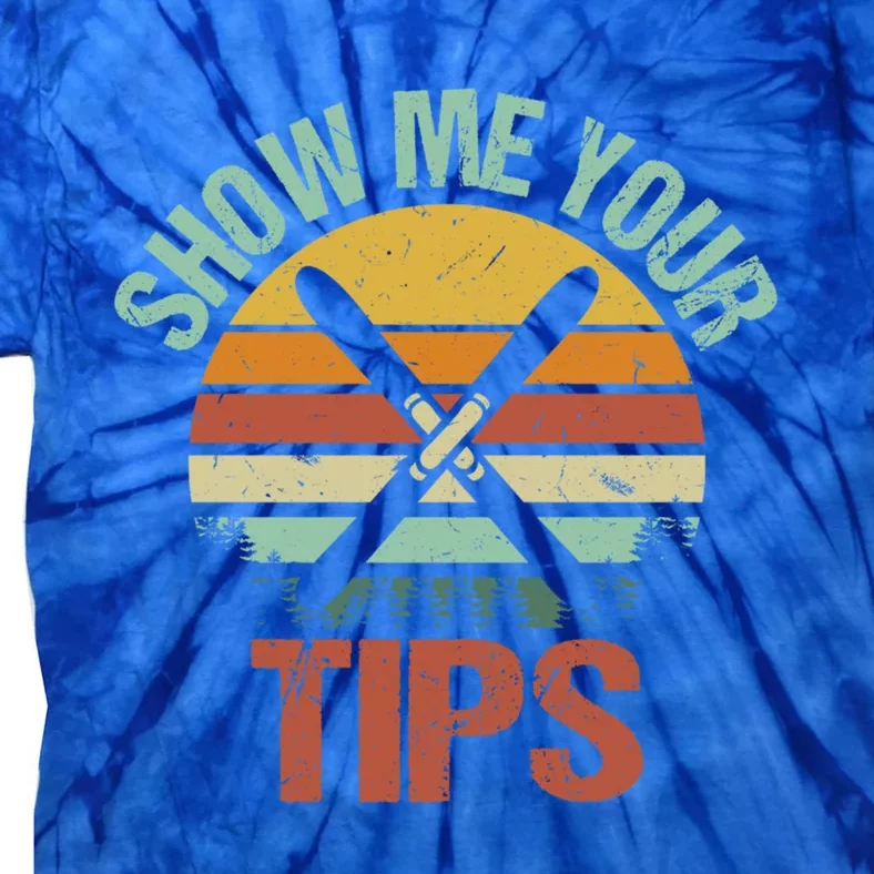 Show Me Your Tips Funny Freestyle Snow Skiing Gift Tie-Dye T-Shirt