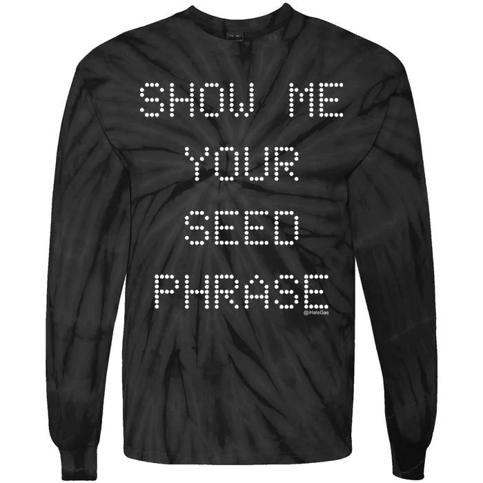 Show Me Your Seed Phrase Tie-Dye Long Sleeve Shirt