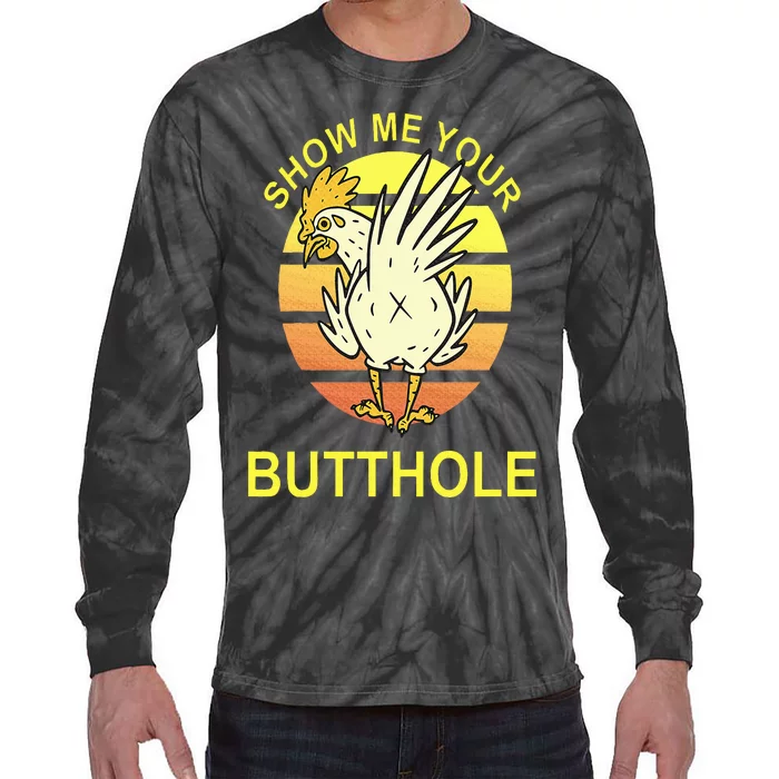 Show me your Butthole Funny Butthole Chicken Tie-Dye Long Sleeve Shirt