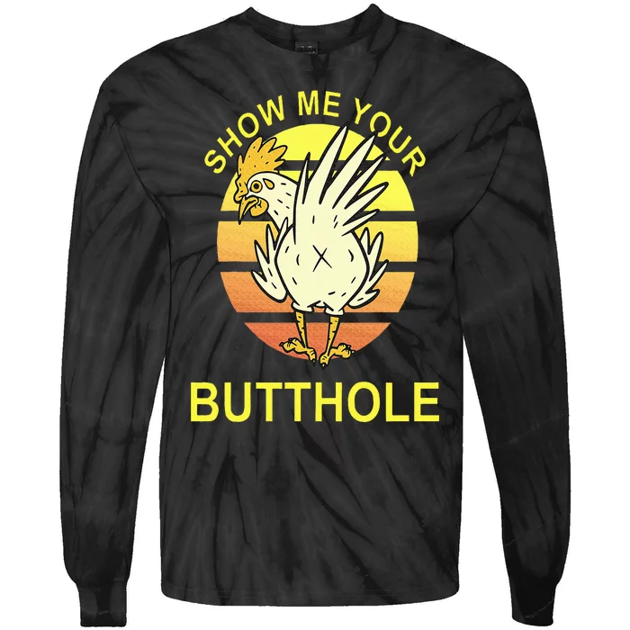 Show me your Butthole Funny Butthole Chicken Tie-Dye Long Sleeve Shirt