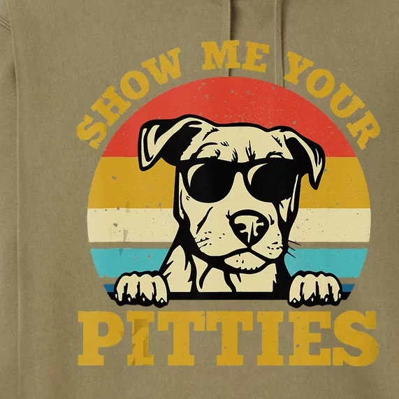 Show Me Your Pitties Funny Pitbull Dog Lovers Premium Hoodie