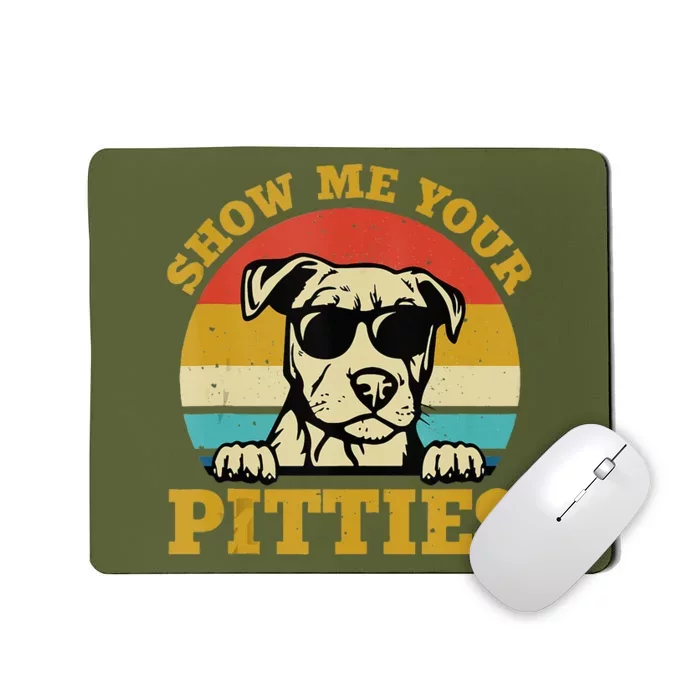 Show Me Your Pitties Funny Pitbull Dog Lovers Mousepad