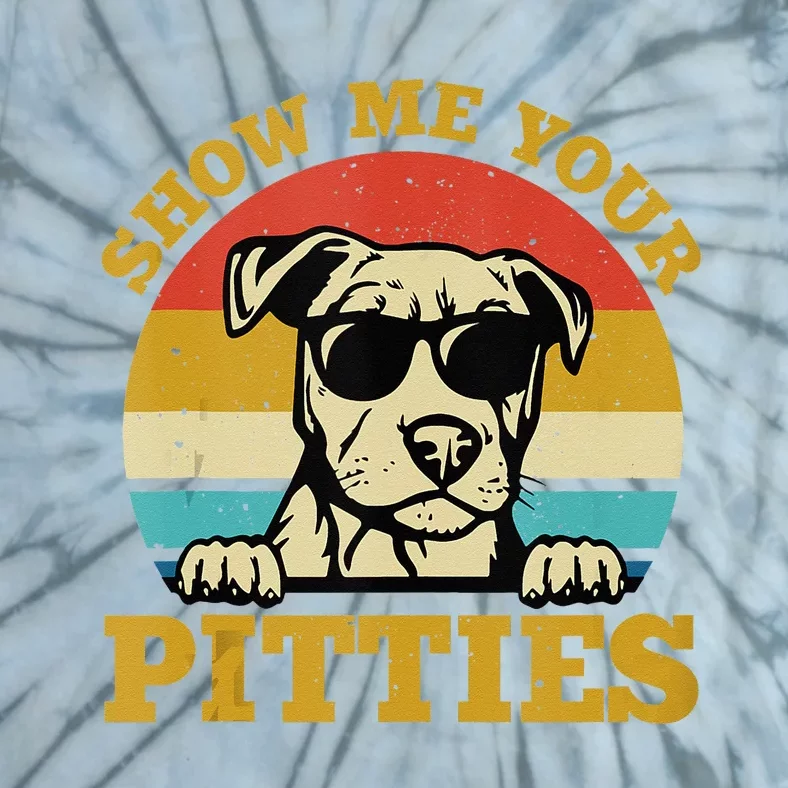 Show Me Your Pitties Funny Pitbull Dog Lovers Tie-Dye T-Shirt