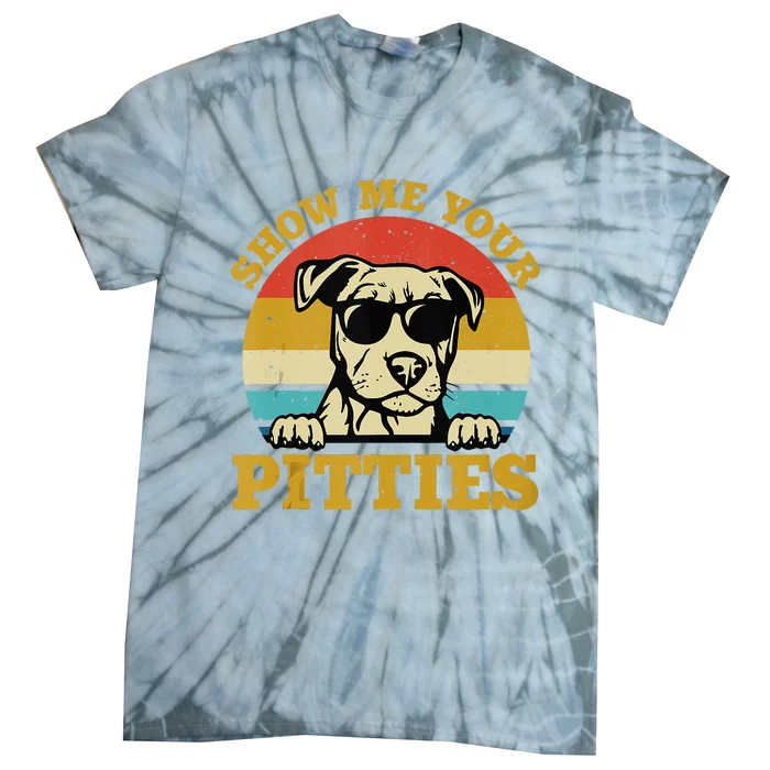 Show Me Your Pitties Funny Pitbull Dog Lovers Tie-Dye T-Shirt