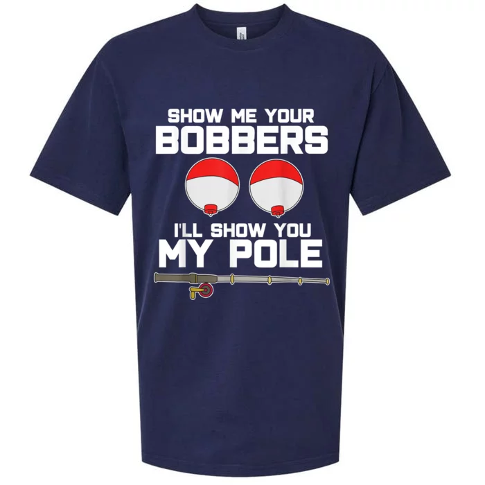 Show Me Your Bobbers I'll Show You My Pole Fishing Sueded Cloud Jersey T-Shirt