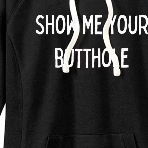 Show Me Your Butthole Women's Fleece Hoodie