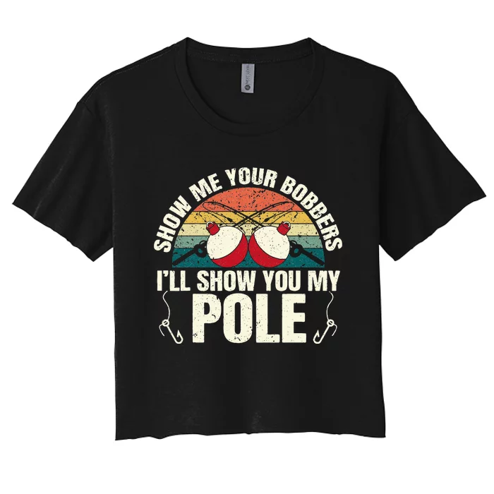 Show Me Your Bobbers for a Adult Humor Funny Fishing Gag Women's Crop Top Tee