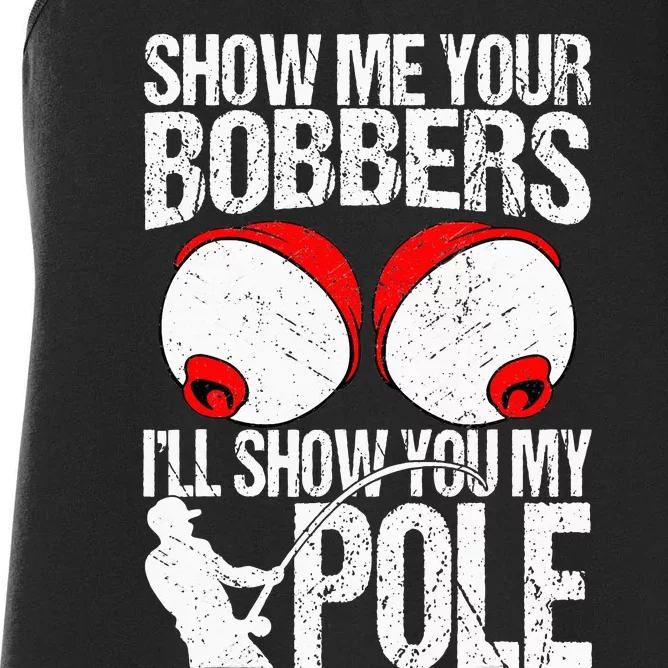 Show Me Your Bobbers ILl Show You My Pole Women's Racerback Tank