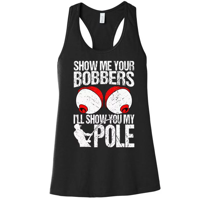 Show Me Your Bobbers ILl Show You My Pole Women's Racerback Tank