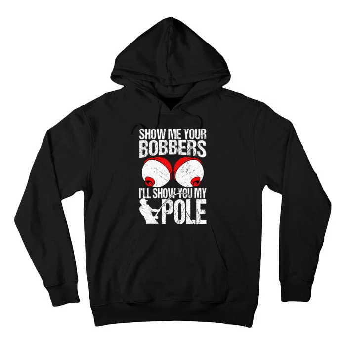 Show Me Your Bobbers ILl Show You My Pole Tall Hoodie