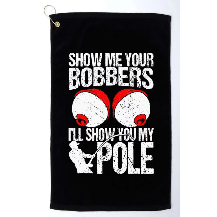 Show Me Your Bobbers ILl Show You My Pole Platinum Collection Golf Towel