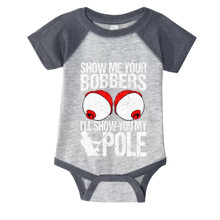 Show Me Your Bobbers ILl Show You My Pole Infant Baby Jersey Bodysuit