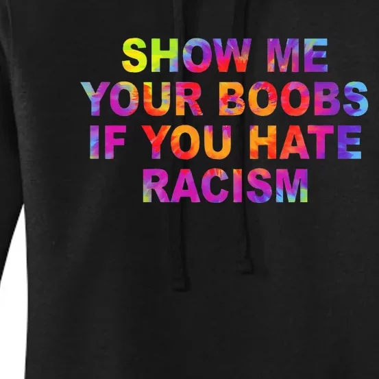 Show Me Your Boobs If You Hate Racism Apparel Women's Pullover Hoodie