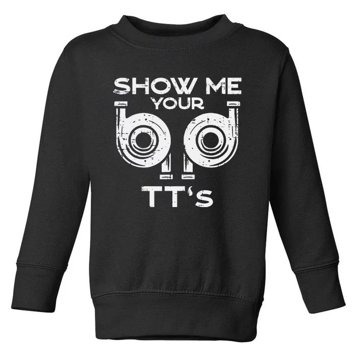 Show Me Your Tts Funny Car Auto Engine Garage Toddler Sweatshirt