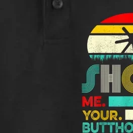 Show Me Your Butthole, Funny, Joke, Sarcastic, Family Dry Zone Grid Performance Polo