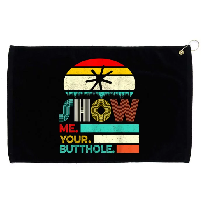 Show Me Your Butthole, Funny, Joke, Sarcastic, Family Grommeted Golf Towel