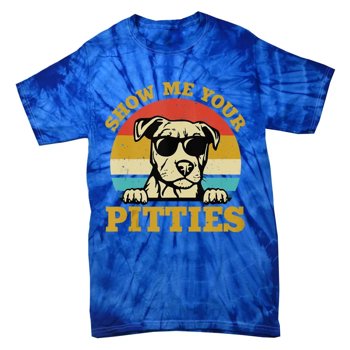 Show Me Your Pitties Funny Pitbull Dog Lovers Wo Tie-Dye T-Shirt