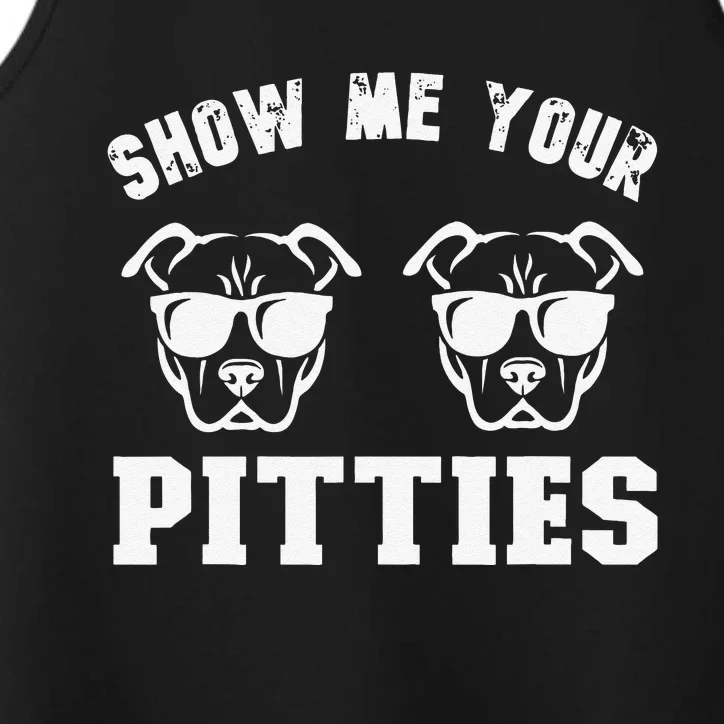 Show Me Your Pitties Funny Pitbull Dog Pitbull Dog Lovers Performance Tank