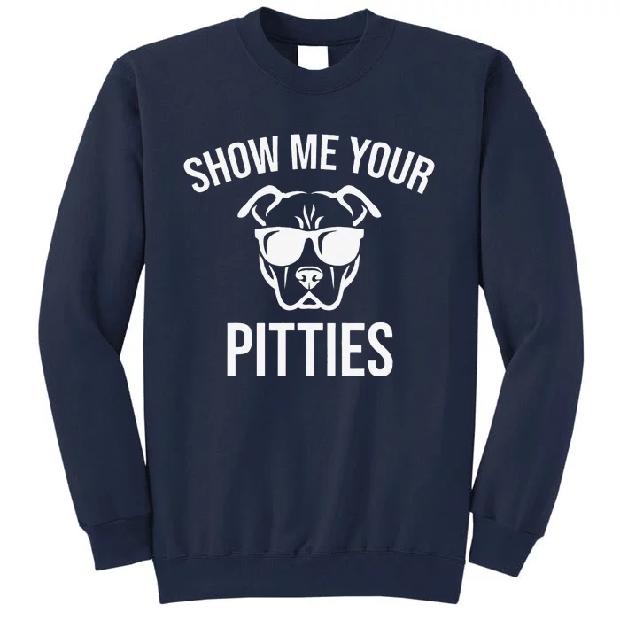 Show Me Your Pitties Funny Pitbull Dog Lovers Retro Vintage Gift Tall Sweatshirt