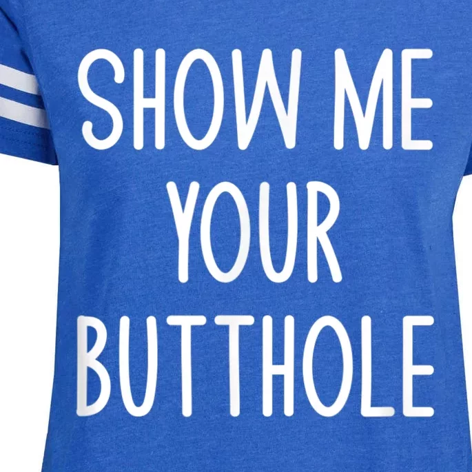 Show Me Your Butthole Enza Ladies Jersey Football T-Shirt