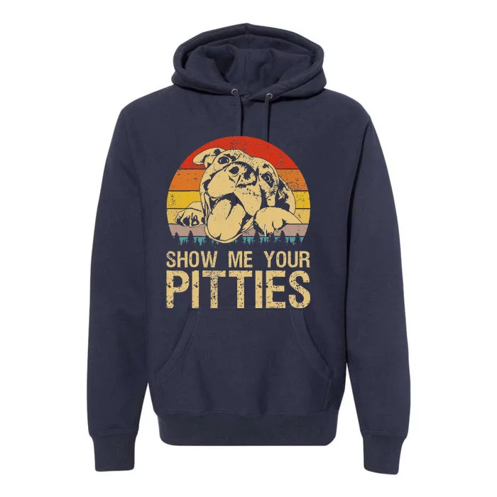 Show Me Your Pitties Funny Pitbull Dog Lovers Retro Vintage Premium Hoodie