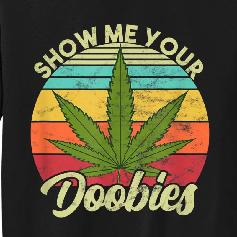 Show Me Your Doobies Marijuana Weed Cannabis Sweatshirt