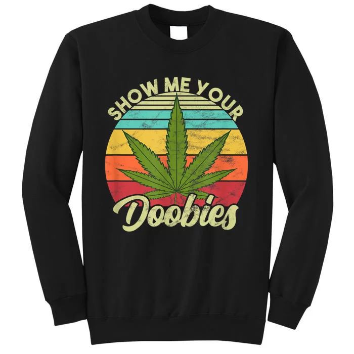 Show Me Your Doobies Marijuana Weed Cannabis Sweatshirt