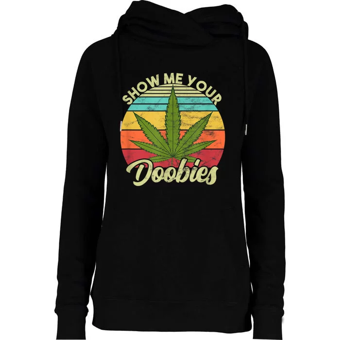 Show Me Your Doobies Marijuana Weed Cannabis Womens Funnel Neck Pullover Hood