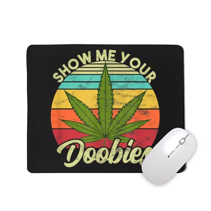 Show Me Your Doobies Marijuana Weed Cannabis Mousepad