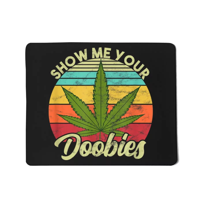 Show Me Your Doobies Marijuana Weed Cannabis Mousepad