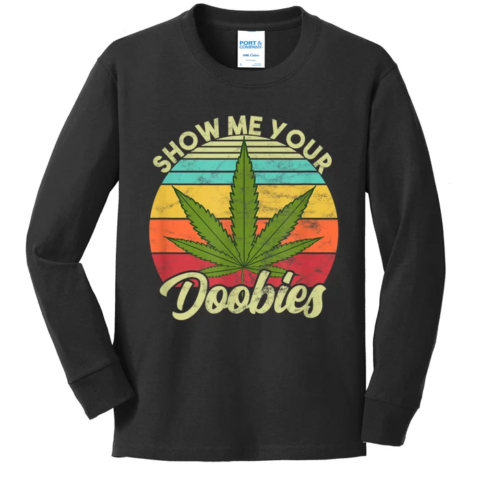 Show Me Your Doobies Marijuana Weed Cannabis Kids Long Sleeve Shirt