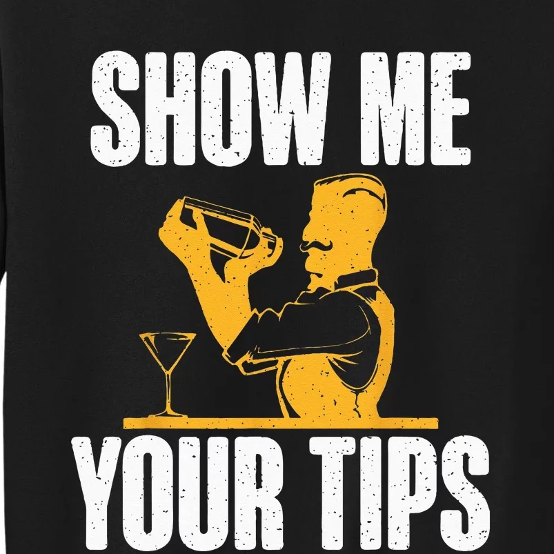 Show Me Your Tips Funny Bartender Sweatshirt