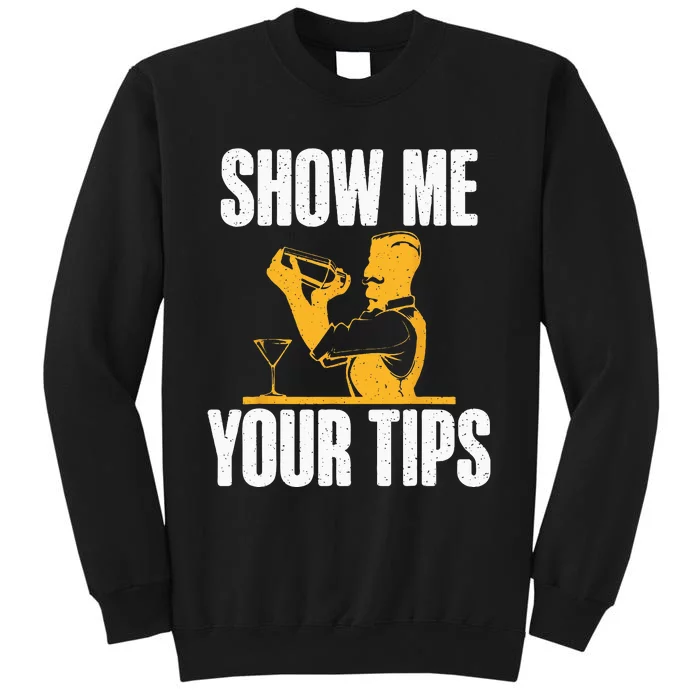 Show Me Your Tips Funny Bartender Sweatshirt