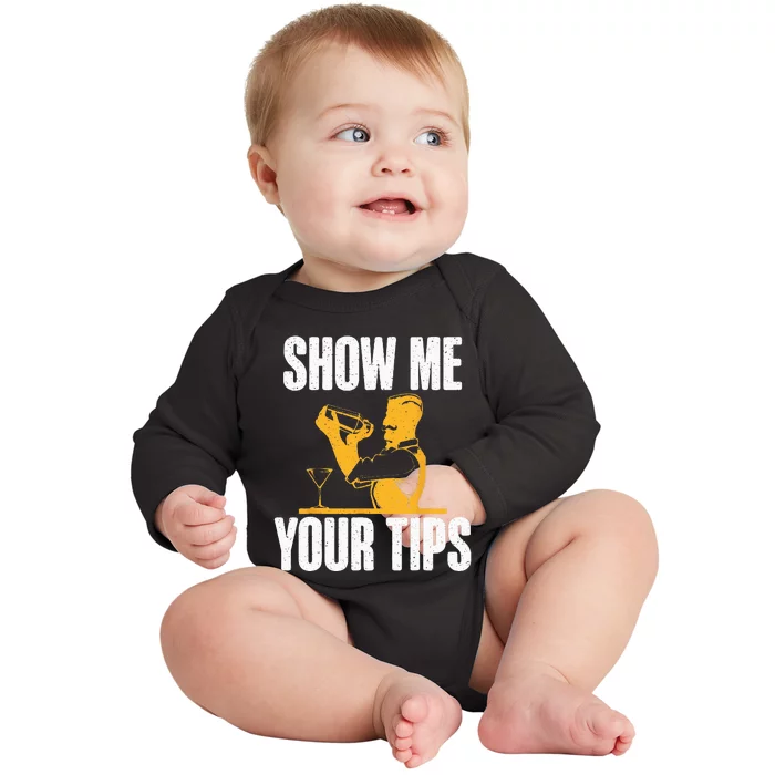 Show Me Your Tips Funny Bartender Baby Long Sleeve Bodysuit