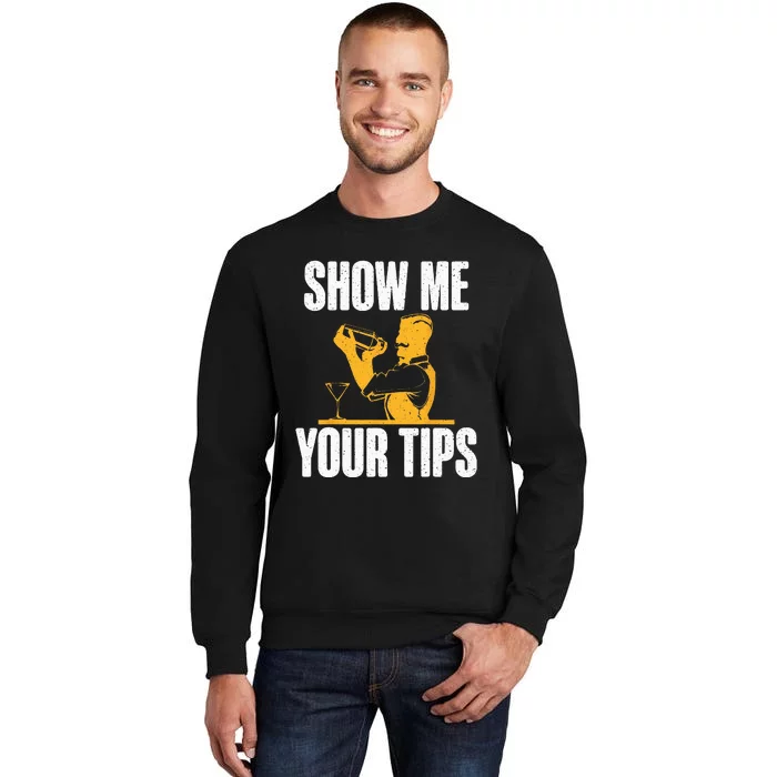 Show Me Your Tips Funny Bartender Tall Sweatshirt