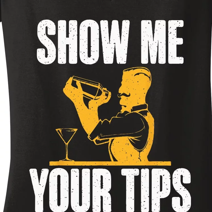 Show Me Your Tips Funny Bartender Women's V-Neck T-Shirt